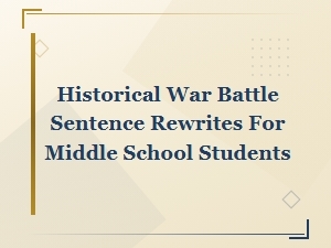 Historical War Battle Sentence Rewrites for Middle School Students