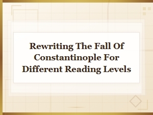 The Fall of Constantinople Retold for Every Reader