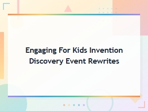 Invention Discovery Event: Engaging Rewrites for Kids
