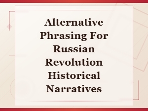 Alternative Phrasings of Russian Revolution Historical Narratives