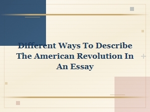 Alternative Phrases for Describing the American Revolution in Your Essay