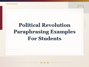Political Revolution Paraphrasing Examples for Students: a Simple Guide