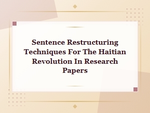 Sentence Restructuring Techniques for the Haitian Revolution in Research Papers