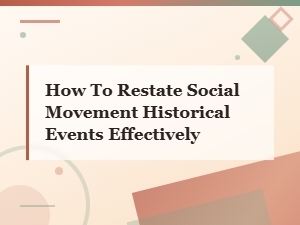 How to Effectively Restate Key Historical Events in Social Movements