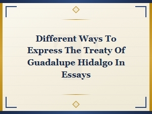 Creative Ways to Refer to the Treaty of Guadalupe Hidalgo in Your Essays