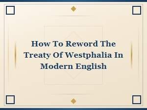 Treaty of Westphalia Recast in Modern English: a Complete Guide