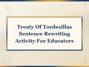 Treaty of Tordesillas Sentence Rewriting Activities for Educators